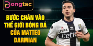 Bước chân vào thế giới bóng đá của matteo darmian