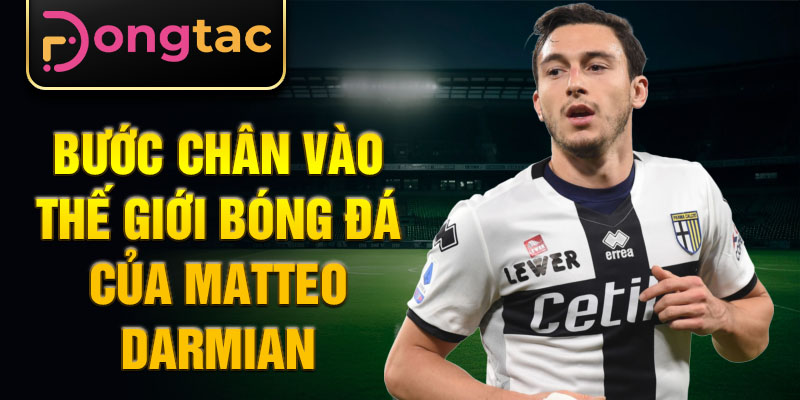 Bước chân vào thế giới bóng đá của Matteo Darmian