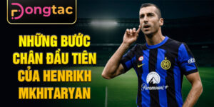 Những bước chân đầu tiên của henrikh mkhitaryan