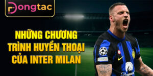 Những chương trình huyền thoại của inter milan