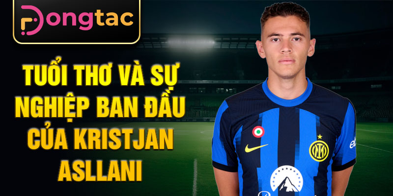 Tuổi thơ và sự nghiệp ban đầu của Kristjan Asllani