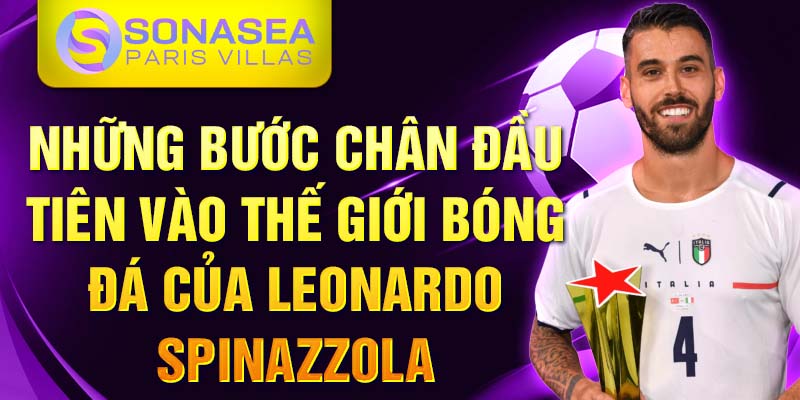 Những bước chân đầu tiên vào thế giới bóng đá của Leonardo Spinazzola