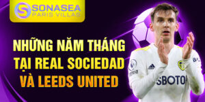 Những năm tháng tại real sociedad và leeds united