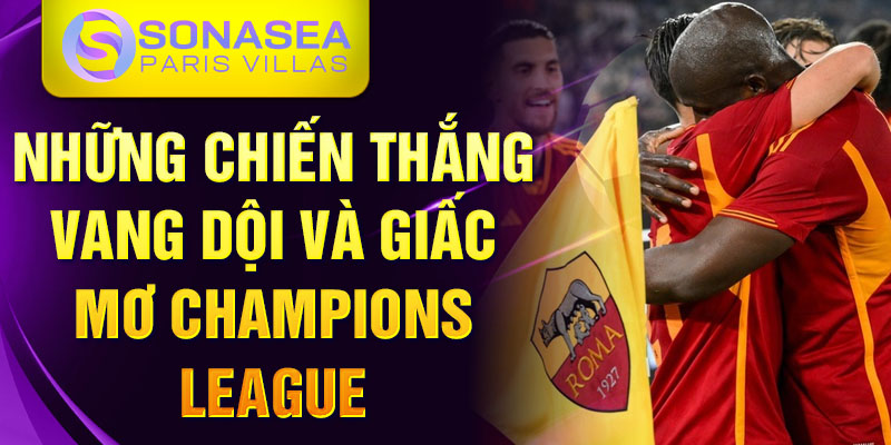 Những chiến thắng vang dội và giấc mơ Champions League