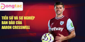 Tiểu sử và sự nghiệp ban đầu của aaron cresswell