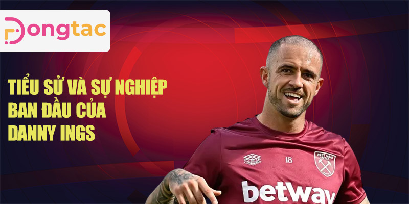 Tiểu sử và sự nghiệp ban đầu của Danny Ings