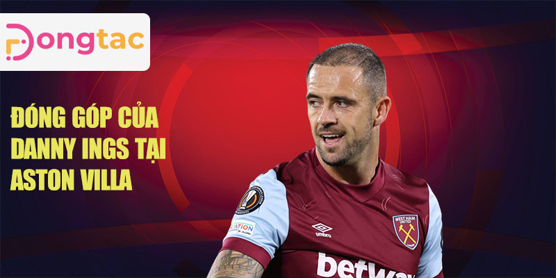 Đóng góp của Danny Ings tại Aston Villa