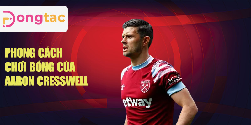 Phong cách chơi bóng của Aaron Cresswell