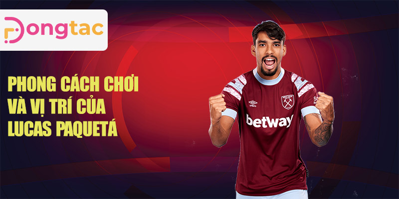 Phong cách chơi và vị trí của Lucas Paquetá