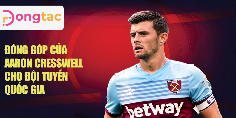 Đóng góp của Aaron Cresswell cho đội tuyển quốc gia