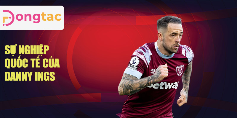 Sự nghiệp quốc tế của Danny Ings