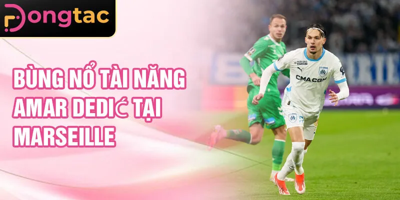 Bùng nổ tài năng Amar Dedić tại arseille