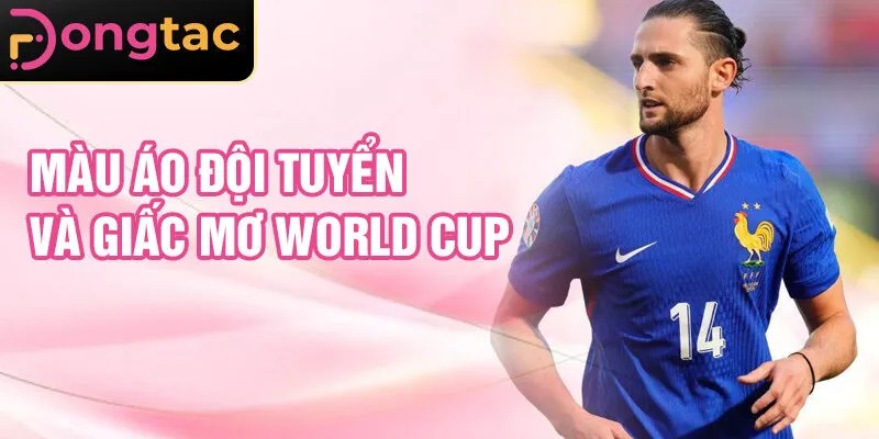Màu áo đội tuyển và giấc mơ World Cup