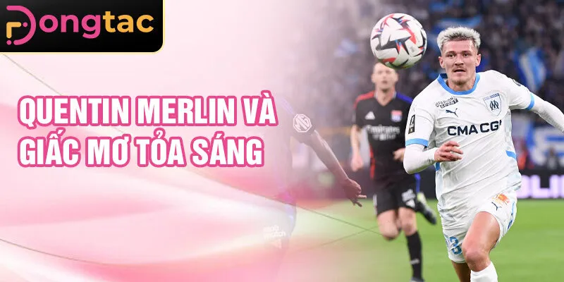 Quentin Merlin và giấc mơ tỏa sáng