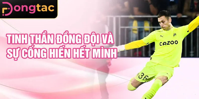 Tinh thần đồng đội và sự cống hiến hết mình