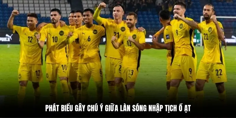 Phát biểu gây chú ý giữa làn sóng nhập tịch ồ ạt