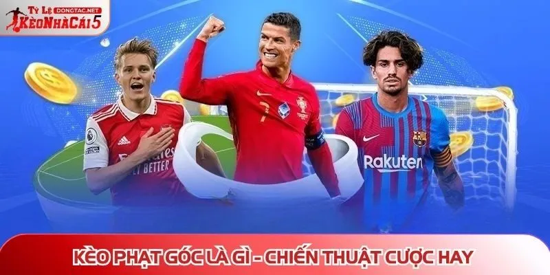 Kèo phạt góc là gì - Chiến thuật cược hay